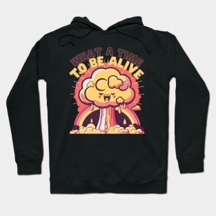 What a time to be Alive Hoodie